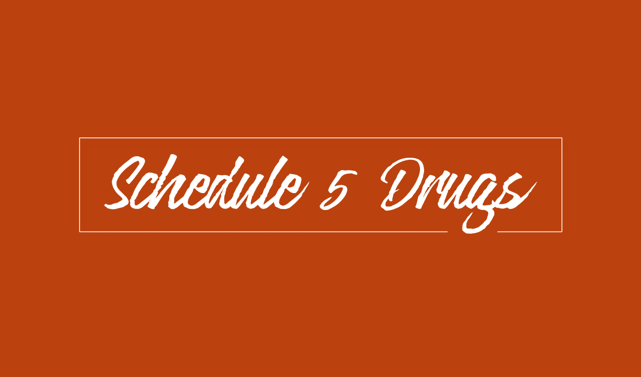 Schedule 5 Drugs